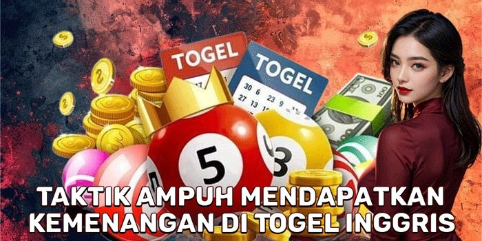 Taktik Ampuh Mendapatkan Kemenangan Di Togel Inggris