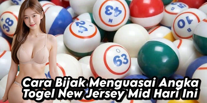 Cara Bijak Menguasai Angka Togel New Jersey Mid Hari Ini