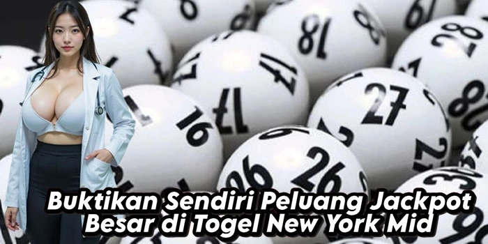 Buktikan Sendiri Peluang Jackpot Besar di Togel New York Mid