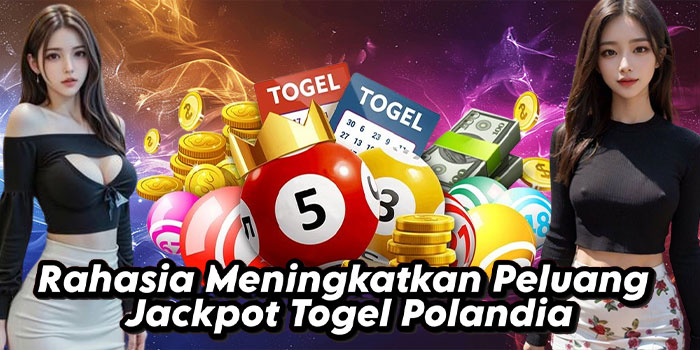 Rahasia Meningkatkan Peluang Jackpot Togel Polandia