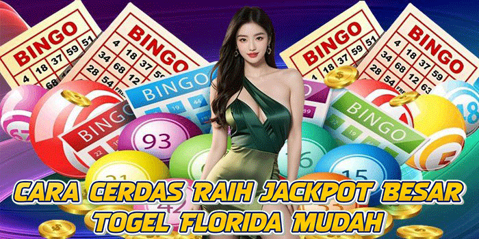 Cara Cerdas Raih Jackpot Besar Togel Florida Mudah
